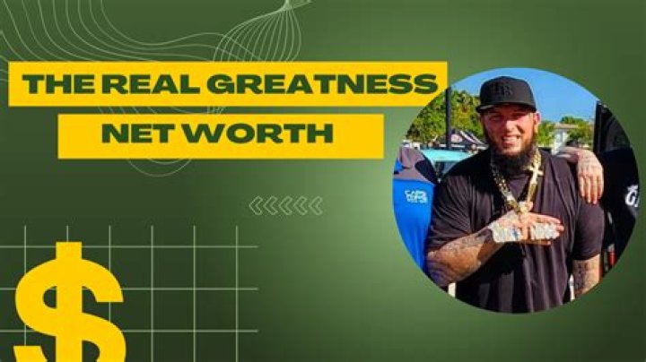 The Real Greatness Net Worth: Unveiling The Financial Success Of Icons