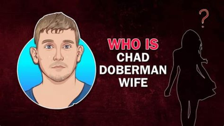 Unraveling The Life Of Chad Doberman's Wife
